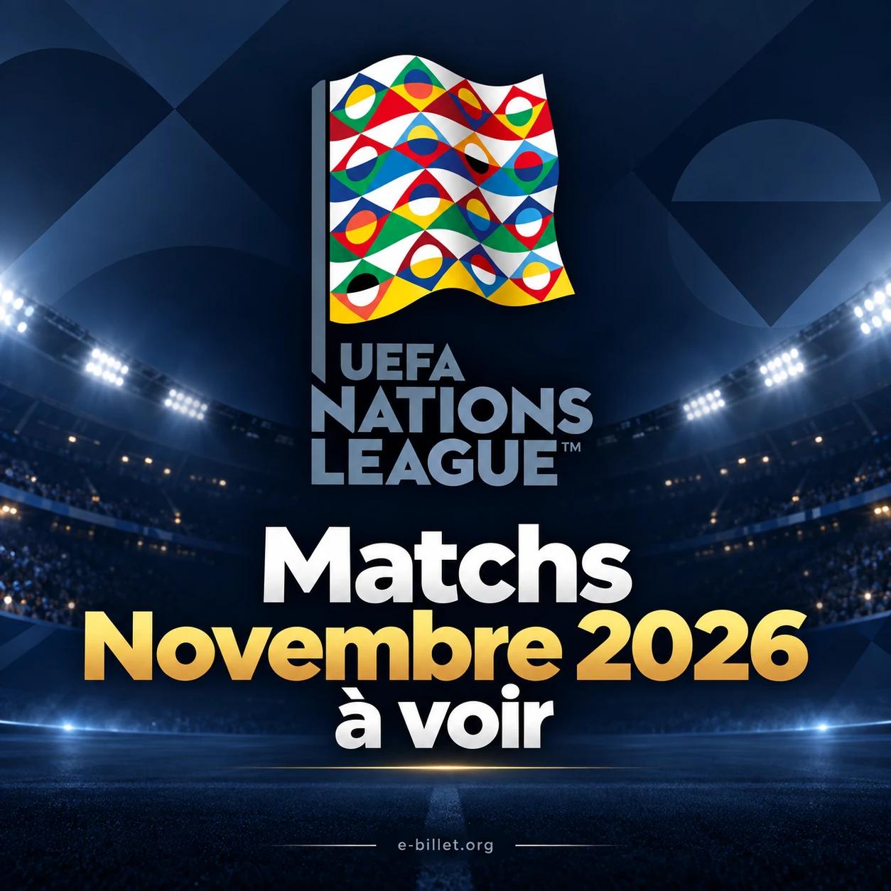 Logo de l'UEFA Nations League au-dessus d'un stade illuminé, avec le texte « Matchs novembre 2026 à voir »
